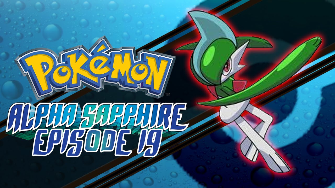 Pokemon Alpha Sapphire Episode 19 "GALLADE IS HERE!" YouTube