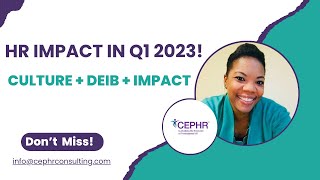 Behind the Scenes at CEPHR | Q1 2023 Recap | Culture, DEIB & HR Impact
