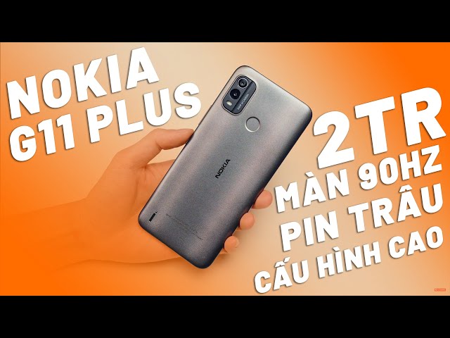 NOKIA G11 PLUS HƠN 2 TRIỆU MÀN 90HZ, CẤU HÌNH CAO, PIN TRÂU ẢO THẬT ĐẤY!