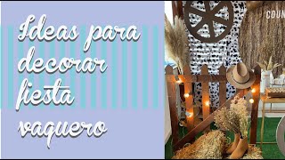 Ideas fiesta Vaquera | Decoración de fiestas