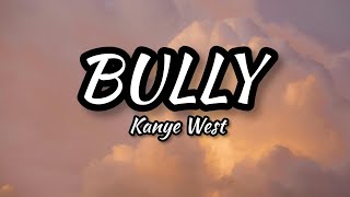 BULLY – Kanye West (Lyrics)