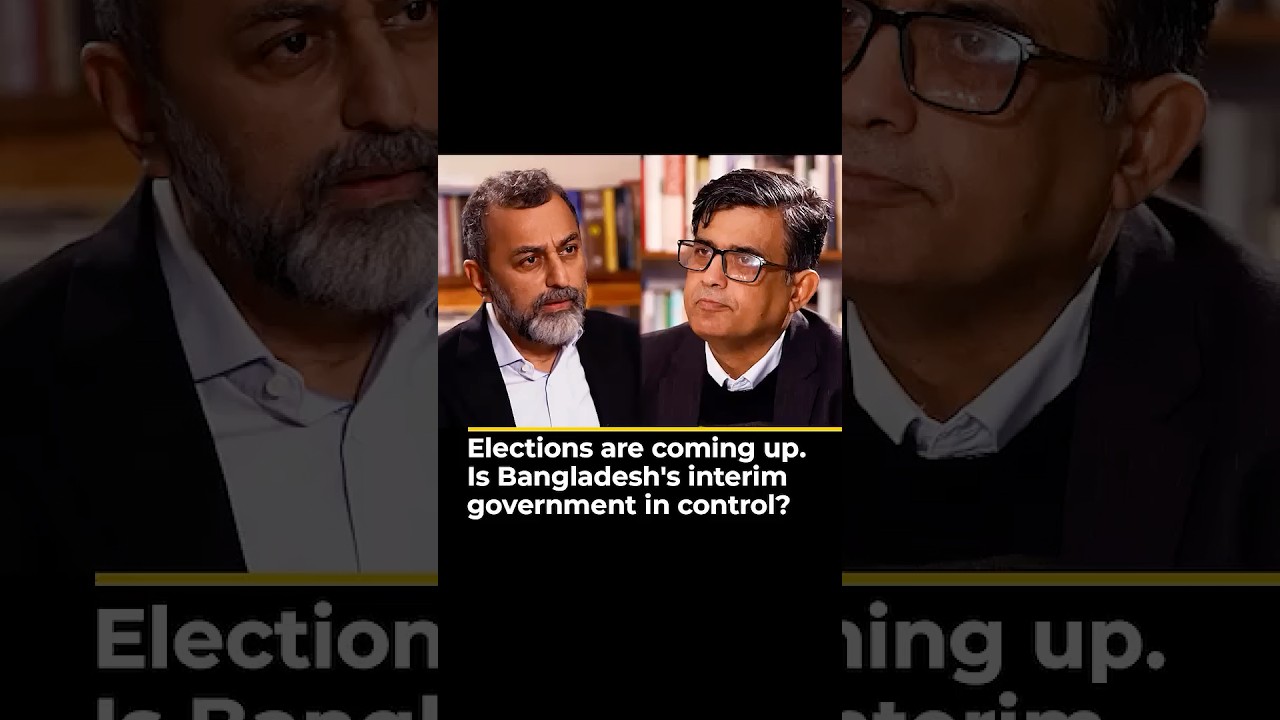 Elections are coming up. Is Bangladesh's interim government in control? | Shafiqul Alam 