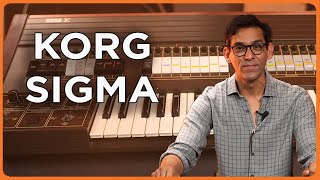 Explore the Korg Sigma Performing Synthesizer Explore the Korg Sigma Performing Synthesizer
