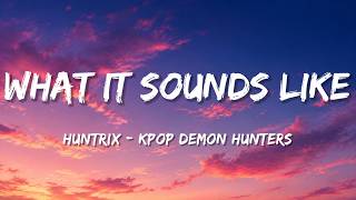 What It Sounds Like (lyrics) - Kpop demon hunters