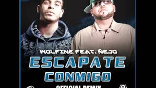 Wolfine Ft. Ñejo - Escapate Con Migo (Origina) Remix
