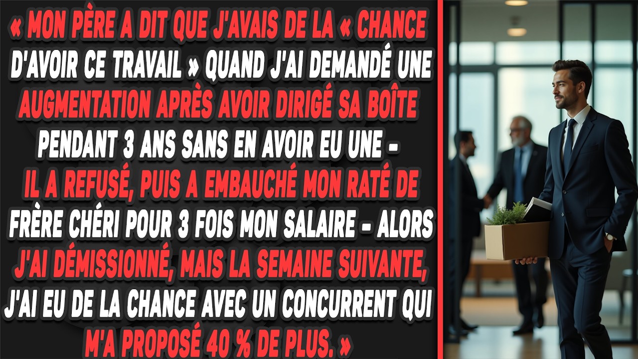 Mon PÈRE a dit que j'avais de la «Chance d'avoir ce travail » quand j'ai demandé une augmentation...