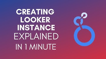 How To Create Looker Instance? (2024)