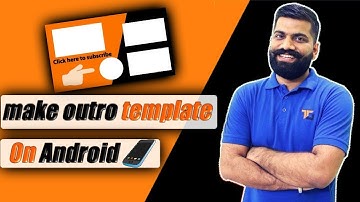 How to make outro like Technical guruji with android ! Add subscribe button !hindi