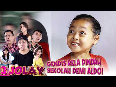 Demi Aldo, Gendis Rela Pindah Sekolah! Cieee Ketahuan Bucin | 3 JOLAY | EPS. 12 | PART 2