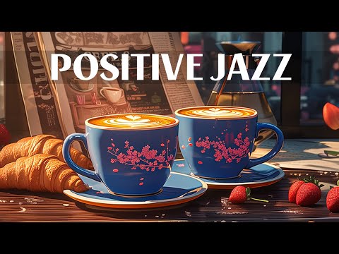 Soft Morning Jazz x Relaxing Bossa Nova For Positive Energy, Work, Study, Focus