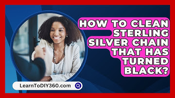 How To Clean Sterling Silver Chain That Has Turned Black? - LearnToDIY360.com