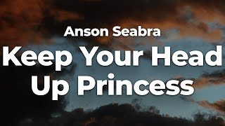 Anson Seabra - Keep Your Head Up Princess (Letra/Lyrics) | Official Music Video