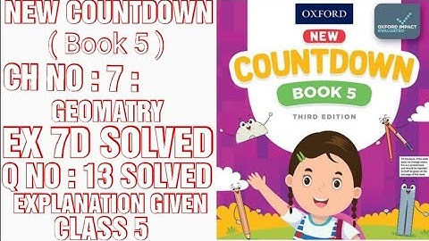 COUNTDOWN BOOK 5,CLASS 5,CH NO:7 :GEOMATRY,EX 7D SOLVED, Q NO:13 SOLVED EXPLANATION GIVEN (CAL PAK)