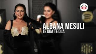 ALBANA MESULI - TE DUA TE DUA