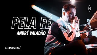 PELA FÉ - ANDRÉ VALADÃO | LIVE #FlashBackFé