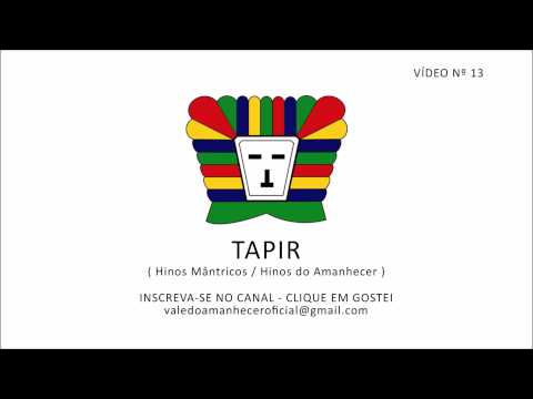 TAPIR - HINOS MÂNTRICOS / HINOS DO AMANHECER (VÍDEO Nº 13)