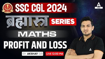 SSC CGL 2024 | SSC CGL Maths Classes By Akshay Awasthi | Profit and Loss (लाभ और हानि)