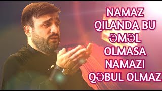 Namaz Qılanda Bu Əməl Olmasa Namazı Qəbul Olmaz - Hacı Ramil