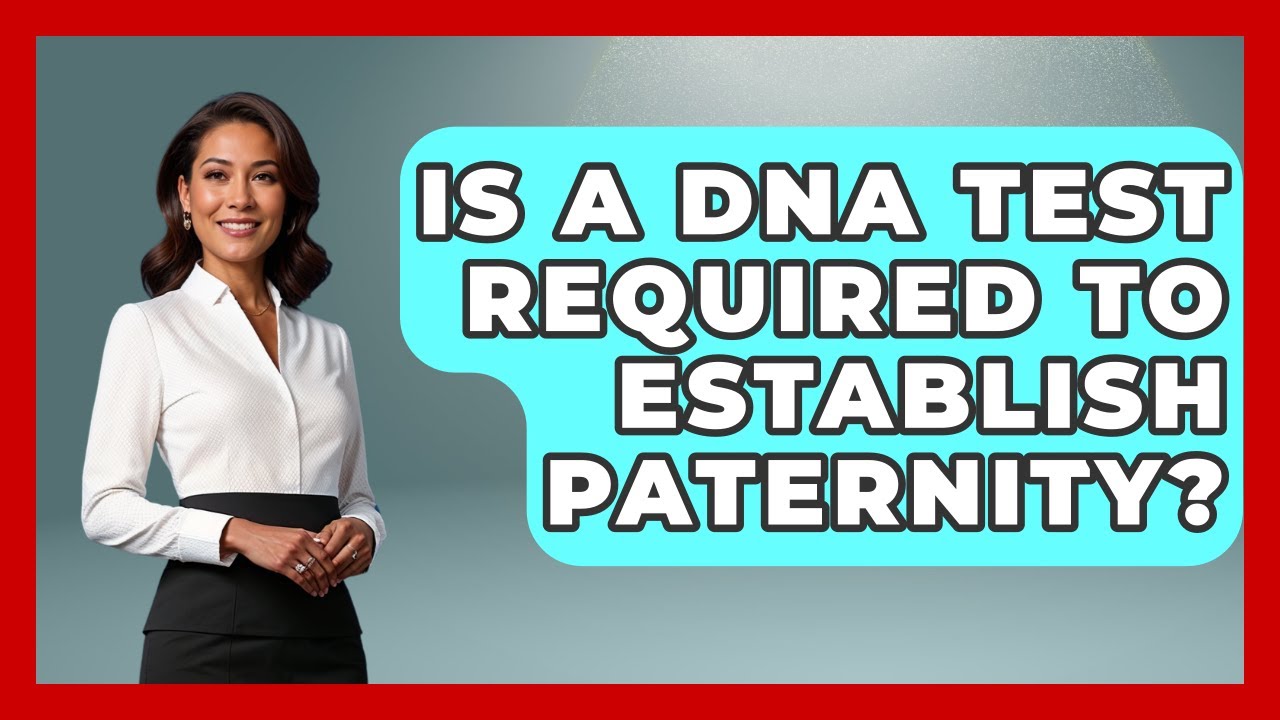 Is A DNA Test Required To Establish Paternity? - Child Welfare Network