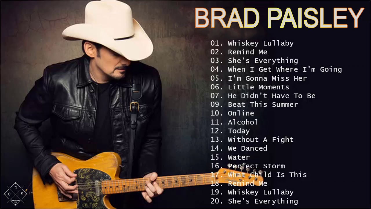 Best Songs Of Brad Paisley Brad Paisley Greatest Hits Full Album