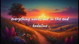 Everything Works Out In The End  Kodaline