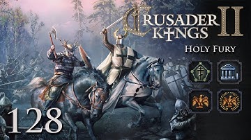 Crusader Kings 2: Holy Fury — Part 128 - Sorting Out Europe