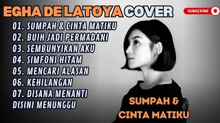 Egha De Latoya  Sumpah U0026 Cinta Matiku  Buih Jadi Permadani cover  Lagu Pop Terpopuler 2025
