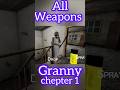 All weapons granny chepter 1☠️#shorts #granny