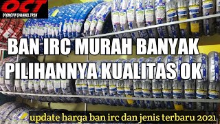 REVIEW HARGA BAN IRC BUAT SEMUA JENIS MOTOR #HARGABANVIRAL #banmotorviral