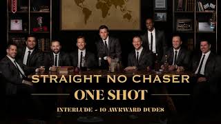 Straight No Chaser - Interlude: 10 Awkward Dudes [Official Audio]