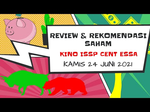 REVIEW & REKOMENDASI SAHAM KINO ISSP CENT ESSA KAMIS 24 JUNI 2021 ANALISA TEKNIKAL + KELAS SAHAM