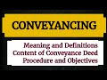 CONVEYANCING- Meaning, Conveyance Deed, Procedure, Objectives of Conveyancing lecture notes Lawvita