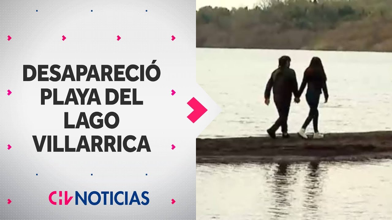 ¿QUÉ PASÓ CON EL LAGO VILLARRICA? Aumento en nivel de agua hizo desaparecer la playa principal