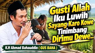 BUKTI ALLAH SAYANG KEPADAMU DARIPADA KAMU SENDIRI || Gus Baha #gusbaha #gusbahaterbaru 2026