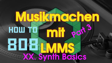 Musikmachen mit LMMS - XX. Synth Basics - Part 3: How To 808