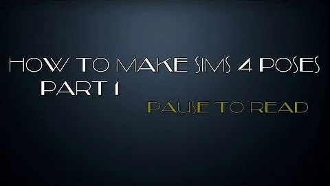 Sims 4 - How to make Poses [Part 1]