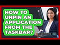 How to Unpin an Application From the Taskbar?