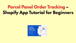 Parcel Panel Order Tracking – Shopify App Tutorial for Beginners