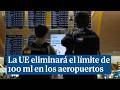 La UE Eliminará Lo Antes Posible El Límite De 100 Ml En Los Equipajes De Los Aeropuertos La UE Eliminará Lo Antes Posible El Límite De 100 Ml En Los Equipajes De Los Aeropuertos