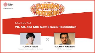 Expanded Animation Talk: "VR, AR, and MR: New Screen Possibilities"