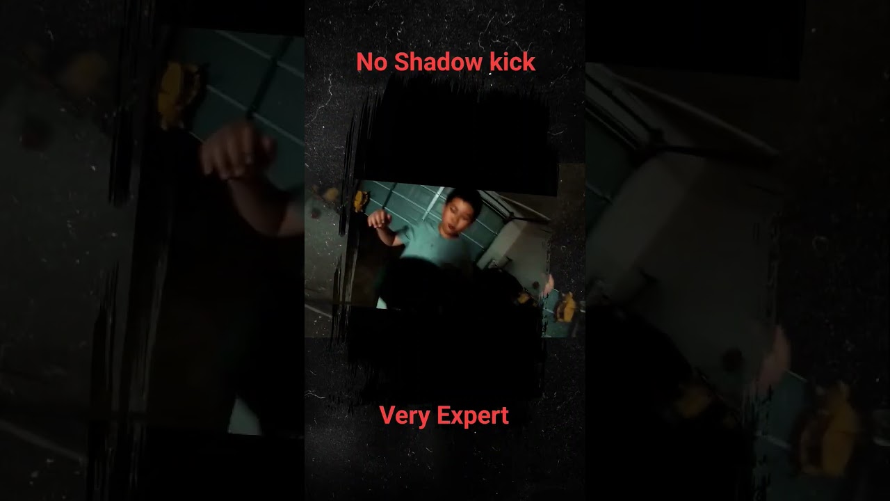 No Shadow kick 