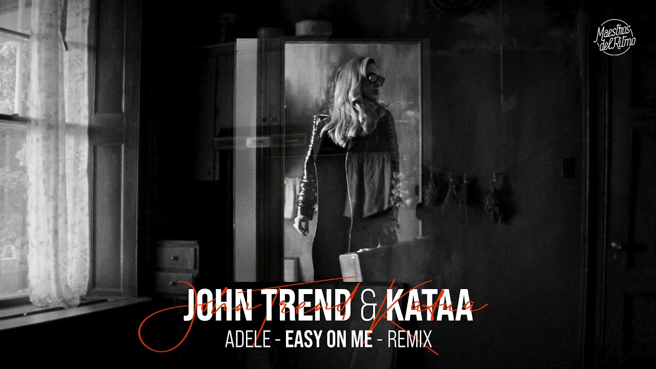 John Trend & Kataa ✘ Adele - Easy on Me | Remix