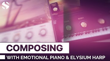 Composing with Emotional Piano & Elysium Harp