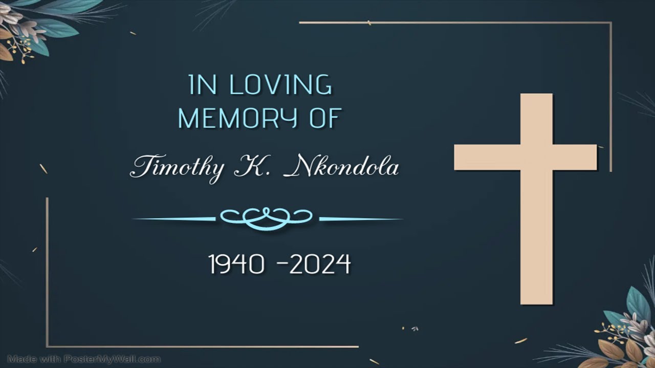 IN LOVING MEMORY OF TIMOTHY K. NKONDOLA - YouTube