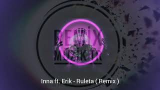 Inna ft. Erik - Ruleta ( Remix ) Resimi