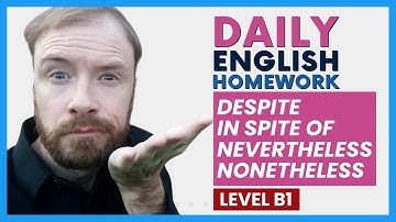 Despite, In spite of, Despite the fact that, Nevertheless, Nonetheless English Grammar