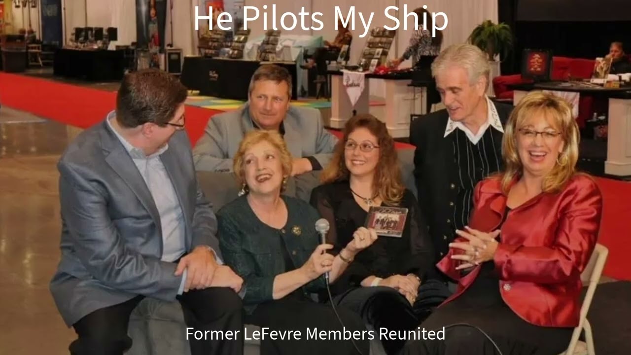 He Pilots My Ship   Former LeFevre Members Reunited
