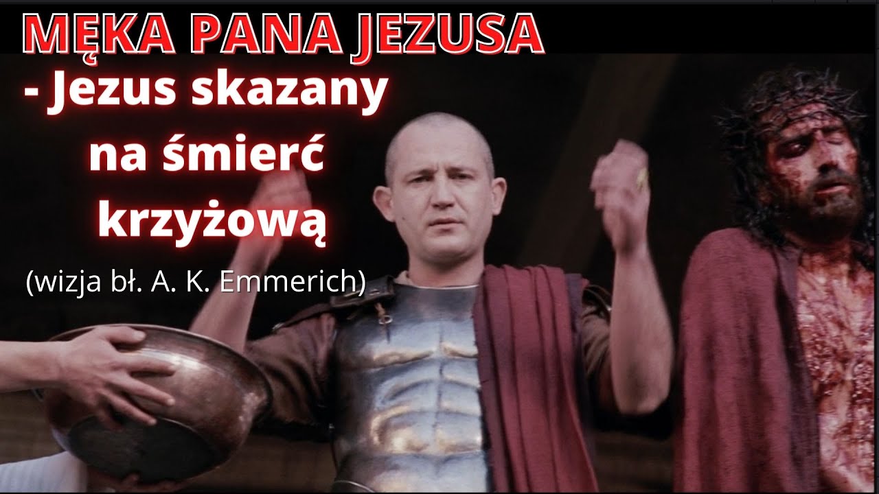 Skazany Na Piekło Cały Film MĘKA PANA JEZUSA - Jezus skazany na śmierć krzyżową (wizja bł. A. K