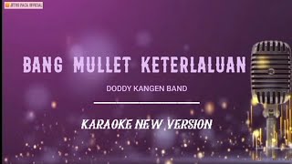 Dodhy Kangen - Bang Mullet Keterlaluan ( Karaoke New Version )