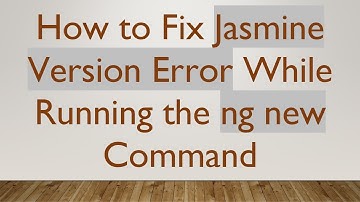 How to Fix Jasmine Version Error While Running the ng new Command